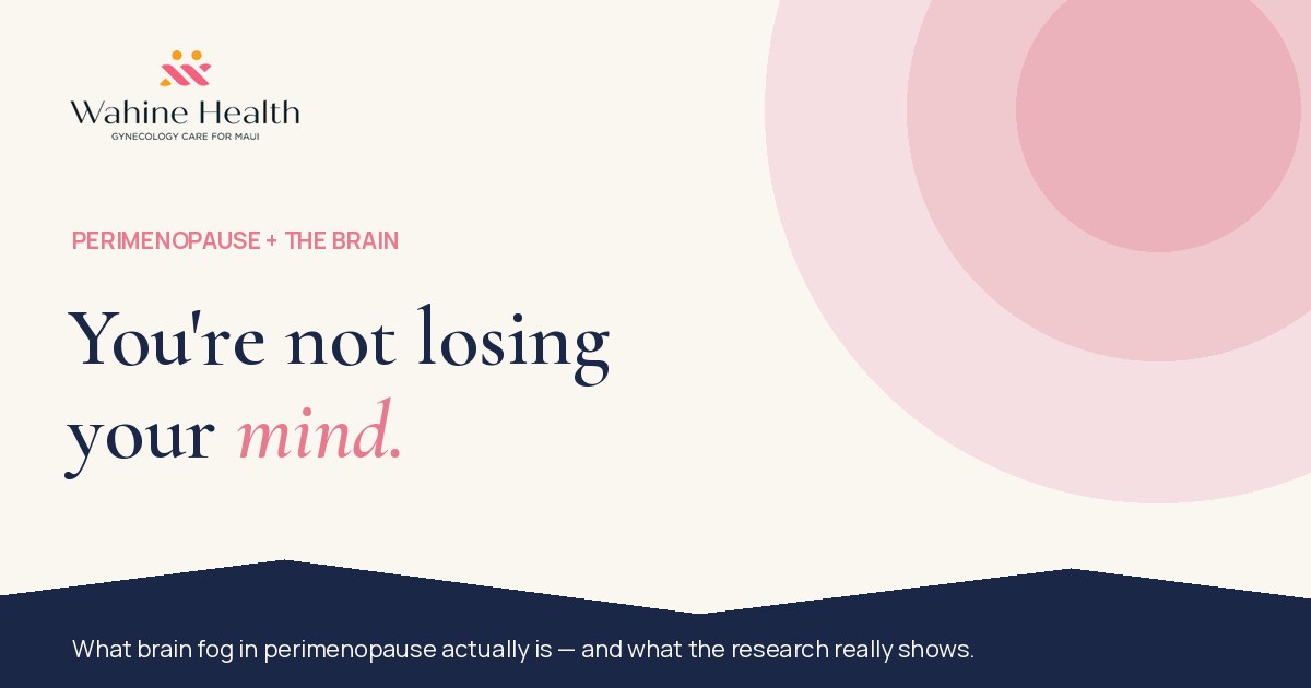 You're not losing your mind — brain fog in perimenopause, explained by Wahine Health