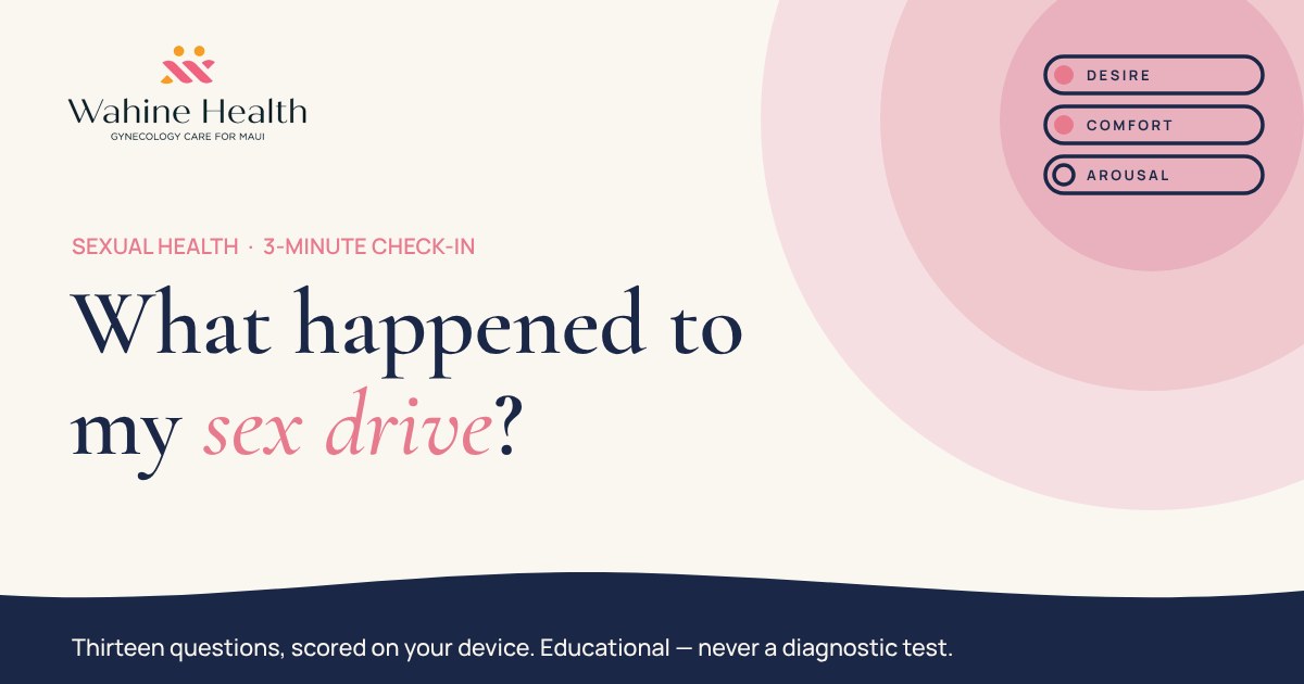What happened to my sex drive? A 3-minute check-in &mdash; Wahine Health